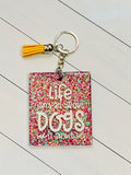 Life isn’t all about dogs Keychain