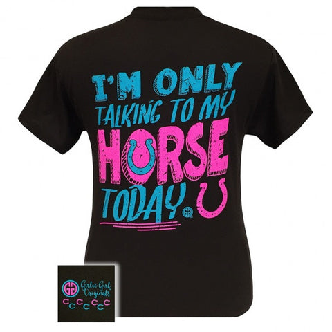 I'm Only Talking To My Horse T-Shirt