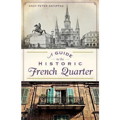 A Guide to the Historic French Quarter